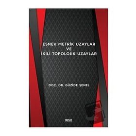 Esnek Metrik Uzaylar ve İkili Topolojik Uzaylar - Güzide Şenel