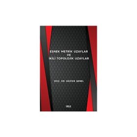 Esnek Metrik Uzaylar ve İkili Topolojik Uzaylar - Güzide Şenel