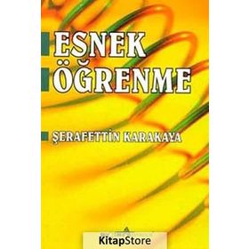 ESNEK ÖĞRENME - ŞERAFETTİN KARAKAYA