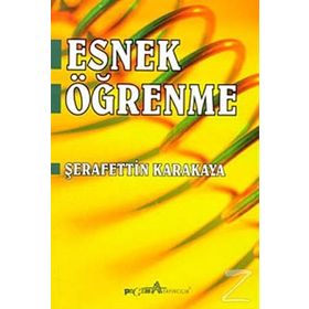 ESNEK ÖĞRENME - ŞERAFETTİN KARAKAYA