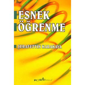 ESNEK ÖĞRENME - ŞERAFETTİN KARAKAYA