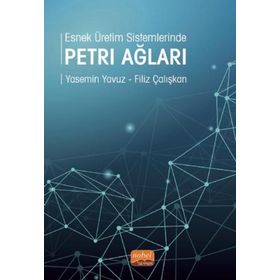 Esnek Üretim Sistemlerinde Petri Ağları - Yasemin Yavuz