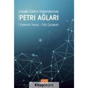 Esnek Üretim Sistemlerinde Petri Ağları - Yasemin Yavuz