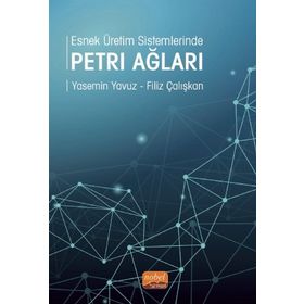 Esnek Üretim Sistemlerinde Petri Ağları - Yasemin Yavuz