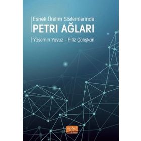 Esnek Üretim Sistemlerinde Petri Ağları - Yasemin Yavuz