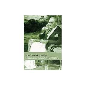 ESPIRILERI İLE İÇİMİZDEN BIRI ATATÜRK - İLKNUR GÜNTÜRKÜN KALIPÇI
