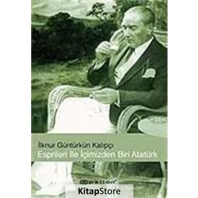 ESPIRILERI İLE İÇİMİZDEN BIRI ATATÜRK - İLKNUR GÜNTÜRKÜN KALIPÇI