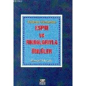 ESPRI VE FIKRALARIYLA ÜNLÜLER - İSMAİL ÖZCAN