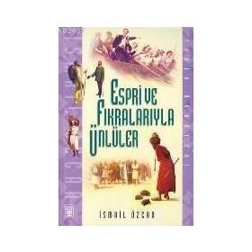 ESPRI VE FIKRALARIYLA ÜNLÜLER - İSMAİL ÖZCAN