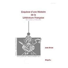 Esquisse D'une Histoire De La Litterature Française / Des origines au 18e Siecle