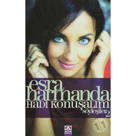 ESRA HARMANDA HADI KONUŞALIM SÖYLEŞILER 2 - ESRA HARMANDA