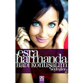 ESRA HARMANDA HADI KONUŞALIM SÖYLEŞILER 2 - ESRA HARMANDA