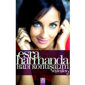 ESRA HARMANDA HADI KONUŞALIM SÖYLEŞILER 2 - ESRA HARMANDA