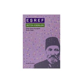 EŞREF BÜTÜN ESERLERI - ÖMER FARUK HUYUGÜZEL; ŞERİFE ÇAĞIN
