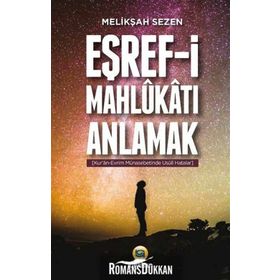 Eşref-i Mahlukatı Anlamak - Melikşah Sezen