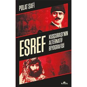 Eşref - Kuşçubaşı'nın Alternatif Biyografisi Kuşçubaşı’nın Alternatif Biyografisi