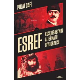 Eşref - Kuşçubaşı'nın Alternatif Biyografisi Kuşçubaşı’nın Alternatif Biyografisi