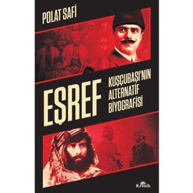 Eşref - Kuşçubaşı'nın Alternatif Biyografisi Kuşçubaşı’nın Alternatif Biyografisi