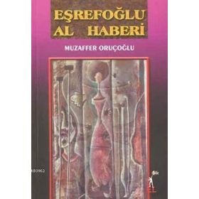 Eşrefoğlu Al Haberi - Muzaffer Oruçoğlu