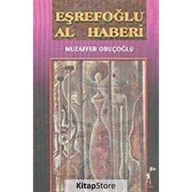 Eşrefoğlu Al Haberi - Muzaffer Oruçoğlu