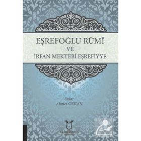 Eşrefoğlu Rûmî ve İrfan Mektebi Eşrefiyye - Ahmet Özkan