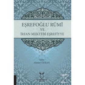 Eşrefoğlu Rûmî ve İrfan Mektebi Eşrefiyye - Ahmet Özkan