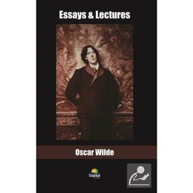 Essays And Lectures - Oscar Wilde