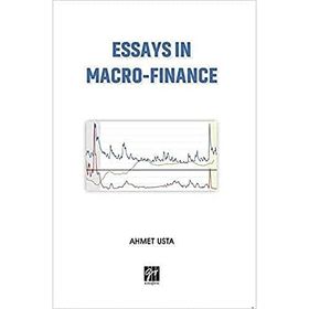 Essays in Macro Finance - Ahmet Usta