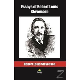 Essays of Robert Louis Stevenson - Robert Louis Stevenson