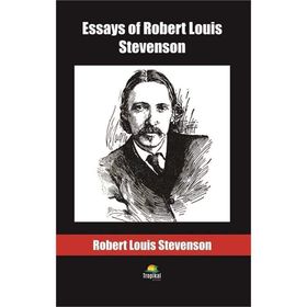 Essays of Robert Louis Stevenson - Robert Louis Stevenson