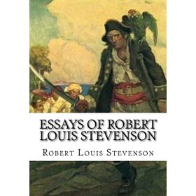 Essays of Robert Louis Stevenson - Robert Louis Stevenson