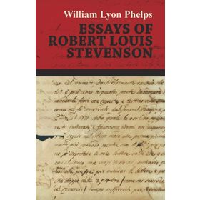 Essays of Robert Louis Stevenson - Robert Louis Stevenson
