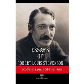 Essays of Robert Louis Stevenson - Robert Louis Stevenson