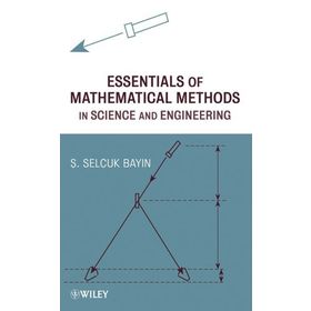 Essentials of Mathematical Methods in Science and Engineering - Ş. Selçuk Bayın