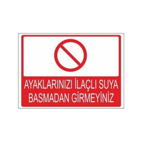Este Uyarı Levhaları Ayaklarınızı İlaçlı Suya Basmadan Girmeyiniz 25x35 cm Uyarı Levhası