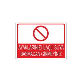 Este Uyarı Levhaları Ayaklarınızı İlaçlı Suya Basmadan Girmeyiniz 25x35 cm Uyarı Levhası