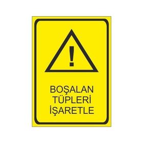 Este Uyarı Levhaları Boşalan Tüpleri İşaretle 25x35 cm Uyarı Levhası