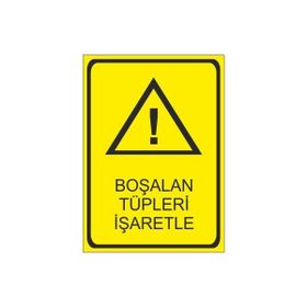 Este Uyarı Levhaları Boşalan Tüpleri İşaretle 25x35 cm Uyarı Levhası