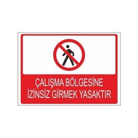 Este Uyarı Levhaları Çalışma Bölgesine İzinsiz Girmek Yasaktır 25x35 cm Uyarı Levhası