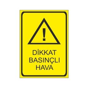 Este Uyarı Levhaları Dikkat Basınçlı Hava 25x35 cm Uyarı Levhası