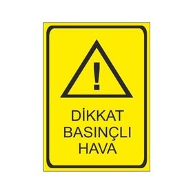 Este Uyarı Levhaları Dikkat Basınçlı Hava 25x35 cm Uyarı Levhası
