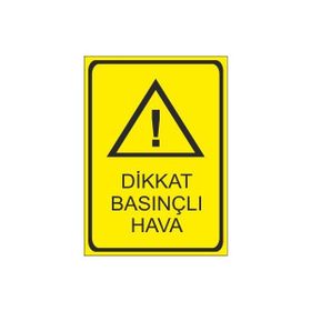 Este Uyarı Levhaları Dikkat Basınçlı Hava 25x35 cm Uyarı Levhası