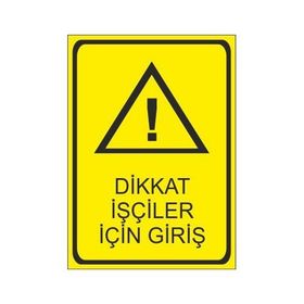 Este Uyarı Levhaları Dikkat İşçiler İçin Giriş 25x35 cm Uyarı Levhası