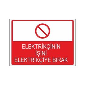 Este Uyarı Levhaları Elektrikçinin İşini Elektrikçiye Bırak 25x35 cm Uyarı Levhası