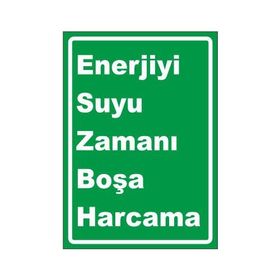 Este Uyarı Levhaları Enerjiyi Suyu Zamanı Boşa Harcama 25x35 cm Uyarı Levhası