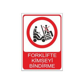 Este Uyarı Levhaları Forklifte Kimseyi Bindirme 25x35 cm Uyarı Levhası