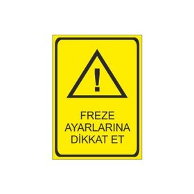 Este Uyarı Levhaları Freze Ayarlarına Dikkat Et 25x35 cm Uyarı Levhası