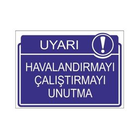 Este Uyarı Levhaları Havalandırmayı Çalıştırmayı Unutma 25x35 cm Uyarı Levhası