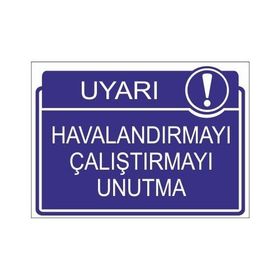Este Uyarı Levhaları Havalandırmayı Çalıştırmayı Unutma 25x35 cm Uyarı Levhası