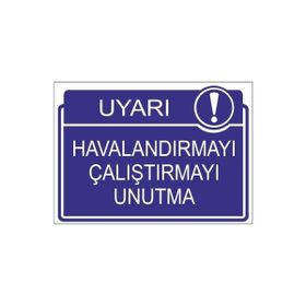 Este Uyarı Levhaları Havalandırmayı Çalıştırmayı Unutma 25x35 cm Uyarı Levhası